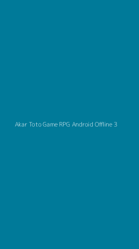 Tampilan Antarmuka Aplikasi Akar Toto Game Rpg Android Offline - 3