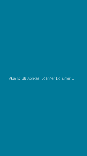 Tampilan Antarmuka Aplikasi Akaslot88 Aplikasi Scanner Dokumen - 3