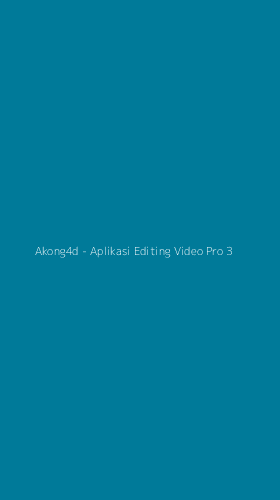 Tampilan Antarmuka Aplikasi Akong4d - Aplikasi Editing Video Pro - 3