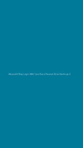 Tampilan Antarmuka Aplikasi Aksara4d Wap Login Web Cara Baca Pasaran Bola Handicap - 4