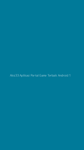 Tampilan Antarmuka Aplikasi Aksi33 Aplikasi Portal Game Terbaik Android - 1