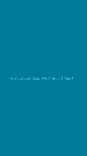 Tampilan Antarmuka Aplikasi Aksitoto Login Game Rpg Android Offline - 4