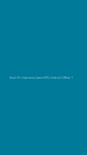 Tampilan Antarmuka Aplikasi Akun Pro Indonesia Game Rpg Android Offline - 1