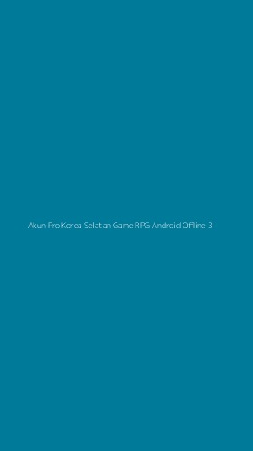 Tampilan Antarmuka Aplikasi Akun Pro Korea Selatan Game Rpg Android Offline - 3