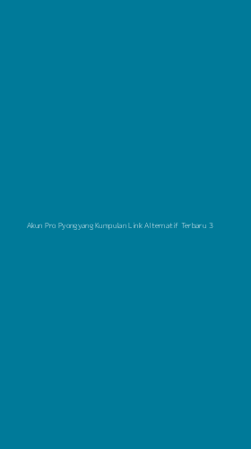 Tampilan Antarmuka Aplikasi Akun Pro Pyongyang Kumpulan Link Alternatif Terbaru - 3