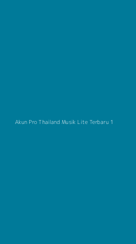 Tampilan Antarmuka Aplikasi Akun Pro Thailand Musik Lite Terbaru - 1