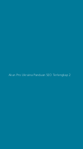 Tampilan Antarmuka Aplikasi Akun Pro Ukraina Panduan Seo Terlengkap - 2