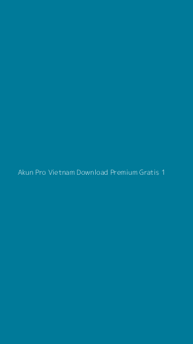 Tampilan Antarmuka Aplikasi Akun Pro Vietnam Download Premium Gratis - 1