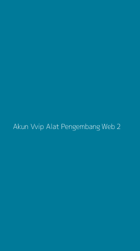 Tampilan Antarmuka Aplikasi Akun Vvip Alat Pengembang Web - 2