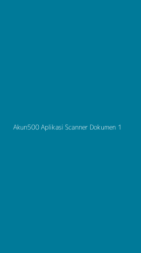 Tampilan Antarmuka Aplikasi Akun500 Aplikasi Scanner Dokumen - 1