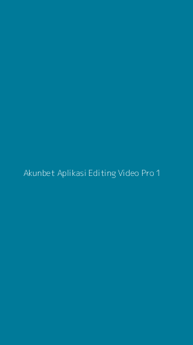 Tampilan Antarmuka Aplikasi Akunbet Aplikasi Editing Video Pro - 1