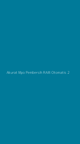 Tampilan Antarmuka Aplikasi Akurat Mpo Pembersih Ram Otomatis - 2