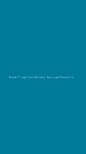 Tampilan Antarmuka Aplikasi Akurat77 Login Cara Recovery Akun Lupa Password - 4
