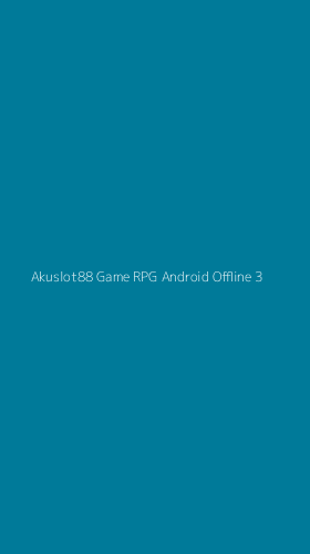 Tampilan Antarmuka Aplikasi Akuslot88 Game Rpg Android Offline - 3
