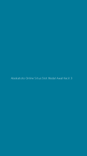 Tampilan Antarmuka Aplikasi Alaskatoto Online Situs Slot Modal Awal Kecil - 3
