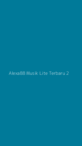 Tampilan Antarmuka Aplikasi Alexa88 Musik Lite Terbaru - 2