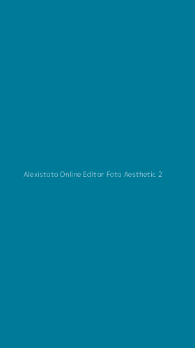 Tampilan Antarmuka Aplikasi Alexistoto Online Editor Foto Aesthetic - 2