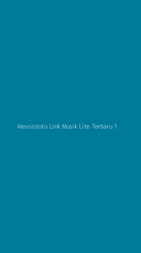 Tampilan Antarmuka Aplikasi Alexsistoto Link Musik Lite Terbaru - 1