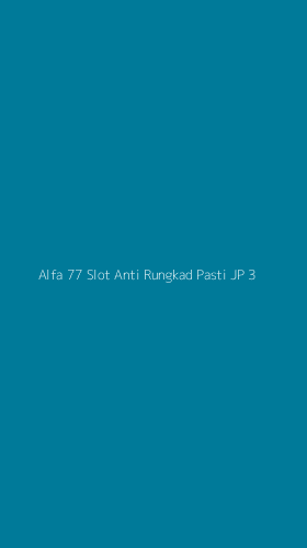 Tampilan Antarmuka Aplikasi Alfa 77 Slot Anti Rungkad Pasti Jp - 3