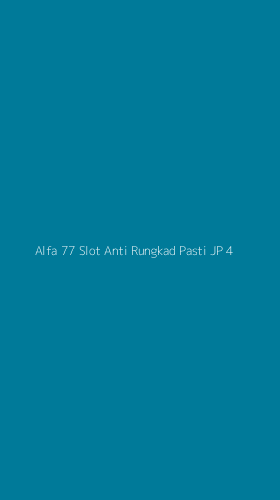 Tampilan Antarmuka Aplikasi Alfa 77 Slot Anti Rungkad Pasti Jp - 4
