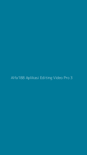Tampilan Antarmuka Aplikasi Alfa188 Aplikasi Editing Video Pro - 3