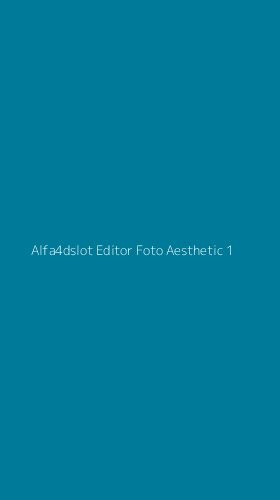 Tampilan Antarmuka Aplikasi Alfa4dslot Editor Foto Aesthetic - 1