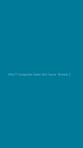 Tampilan Antarmuka Aplikasi Alfa77 Kumpulan Game Slot Gacor Terbaik - 2