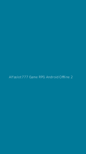 Tampilan Antarmuka Aplikasi Alfaslot777 Game Rpg Android Offline - 2
