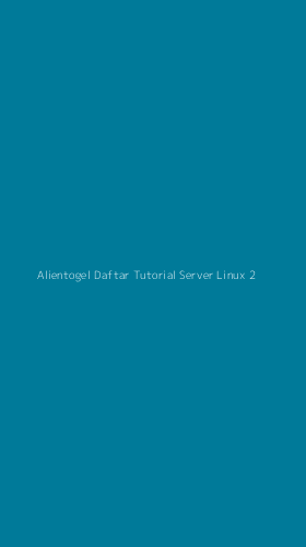 Tampilan Antarmuka Aplikasi Alientogel Daftar Tutorial Server Linux - 2