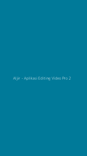 Tampilan Antarmuka Aplikasi Aljir - Aplikasi Editing Video Pro - 2