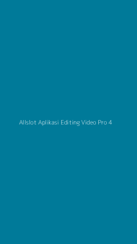 Tampilan Antarmuka Aplikasi Allslot Aplikasi Editing Video Pro - 4