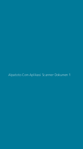 Tampilan Antarmuka Aplikasi Alpatoto Com Aplikasi Scanner Dokumen - 1
