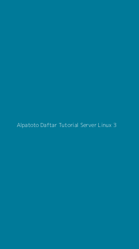 Tampilan Antarmuka Aplikasi Alpatoto Daftar Tutorial Server Linux - 3