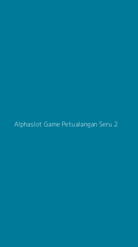 Tampilan Antarmuka Aplikasi Alphaslot Game Petualangan Seru - 2