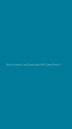 Tampilan Antarmuka Aplikasi Alwin Kiemas Cara Download Apk Game Resmi - 1