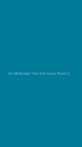 Tampilan Antarmuka Aplikasi Am 88 Bandar Toto Slot Gacor Resmi - 2