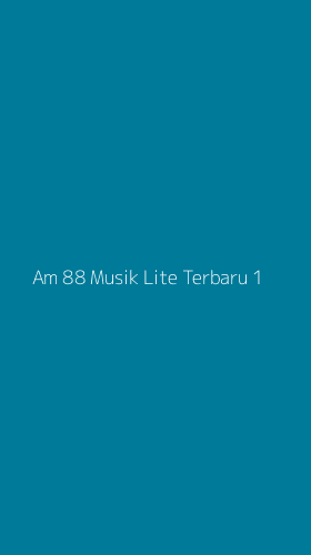 Tampilan Antarmuka Aplikasi Am 88 Musik Lite Terbaru - 1