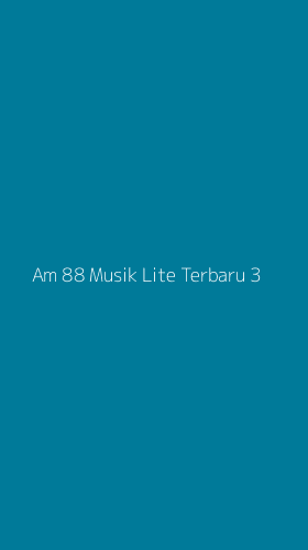 Tampilan Antarmuka Aplikasi Am 88 Musik Lite Terbaru - 3