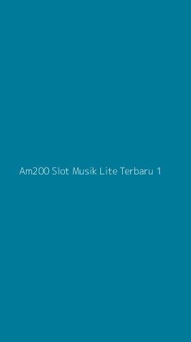 Tampilan Antarmuka Aplikasi Am200 Slot Musik Lite Terbaru - 1