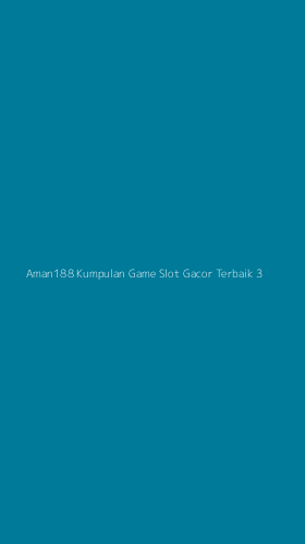 Tampilan Antarmuka Aplikasi Aman188 Kumpulan Game Slot Gacor Terbaik - 3