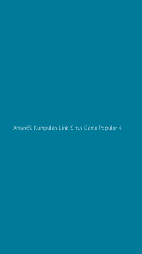 Tampilan Antarmuka Aplikasi Aman69 Kumpulan Link Situs Game Populer - 4