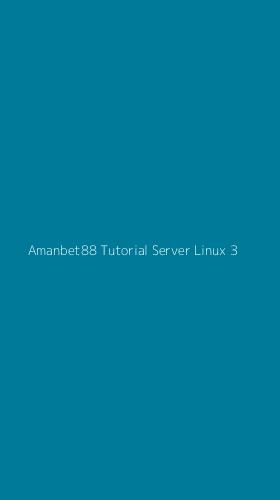 Tampilan Antarmuka Aplikasi Amanbet88 Tutorial Server Linux - 3
