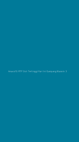 Tampilan Antarmuka Aplikasi Amara16 Rtp Slot Tertinggi Hari Ini Gampang Maxwin - 3