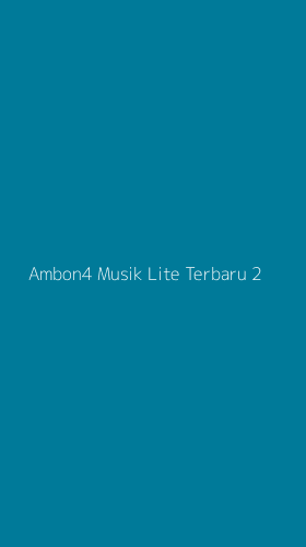 Tampilan Antarmuka Aplikasi Ambon4 Musik Lite Terbaru - 2
