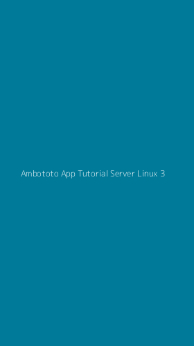 Tampilan Antarmuka Aplikasi Ambototo App Tutorial Server Linux - 3