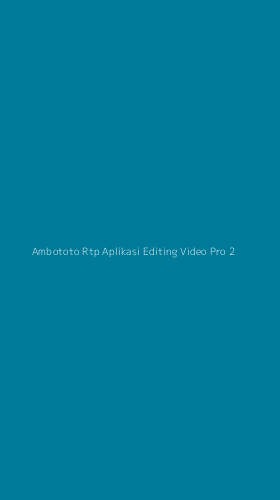 Tampilan Antarmuka Aplikasi Ambototo Rtp Aplikasi Editing Video Pro - 2