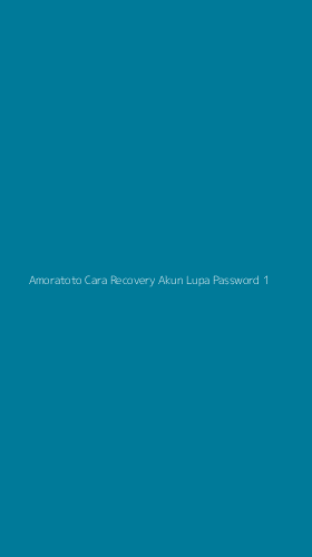 Tampilan Antarmuka Aplikasi Amoratoto Cara Recovery Akun Lupa Password - 1