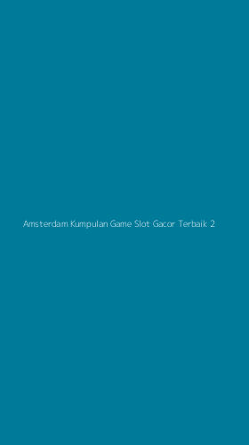 Tampilan Antarmuka Aplikasi Amsterdam Kumpulan Game Slot Gacor Terbaik - 2