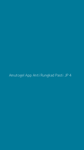Tampilan Antarmuka Aplikasi Amutogel App Anti Rungkad Pasti Jp - 4