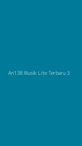Tampilan Antarmuka Aplikasi An138 Musik Lite Terbaru - 3
